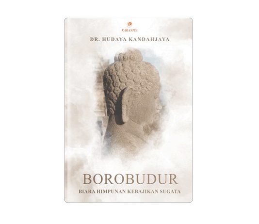 Borobudur: Sistem atau Pengalaman? Sebuah Resensi Kritis atas Buku Borobudur Biara Himpunan Kebajikan Sugata karya Hudaya Kandahjaya